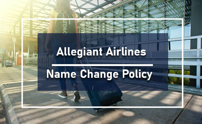 Allegiant Airlines Name Change Policy