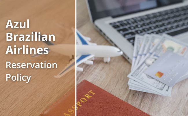 Azul Brazilian Airlines Reservation Policy