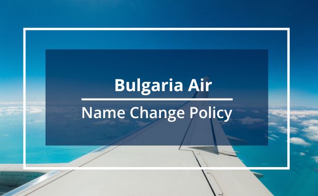 Bulgaria Air name change policy