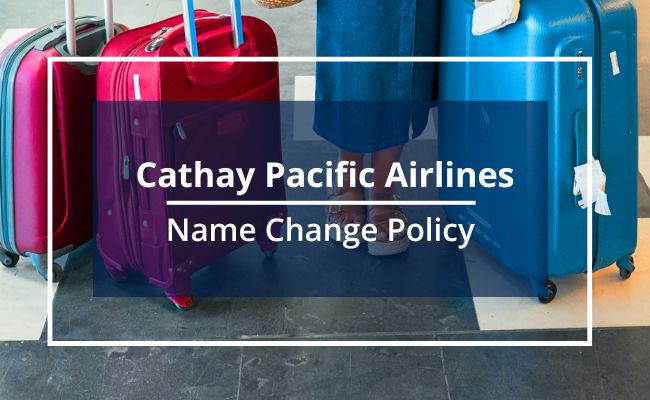 Cathay Pacific Name Change Policy