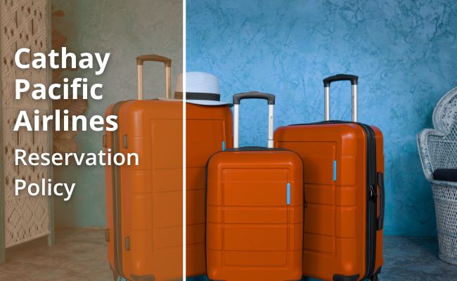 Cathay Pacific Reservation Policy