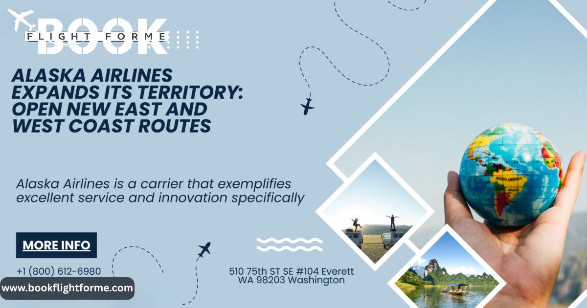 Alaska Airlines Expands Its Territory Open New Routes