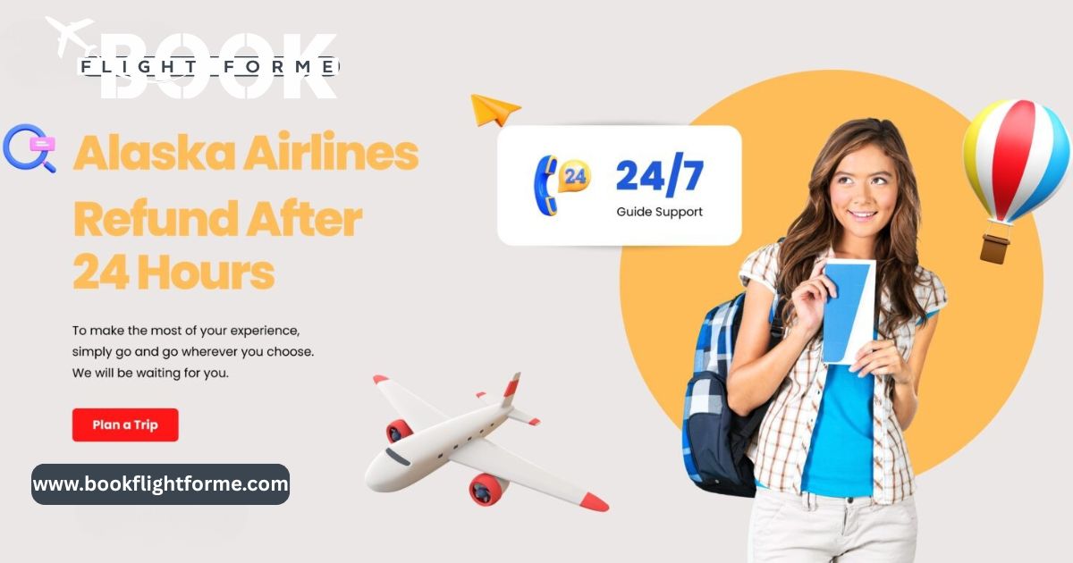 Can You Get an Alaska Airlines Refund After 24 Hours?