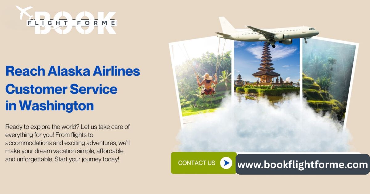 How to Reach Alaska Airlines Customer Service in Washington?