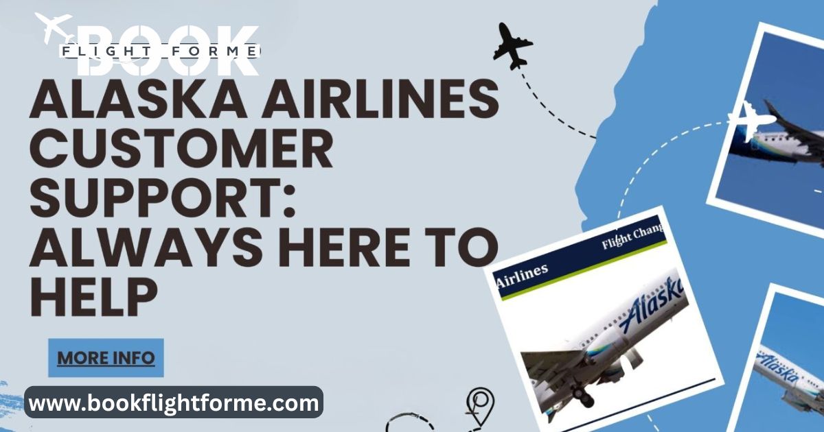 Alaska Airlines Customer Support: Always Here to Help
