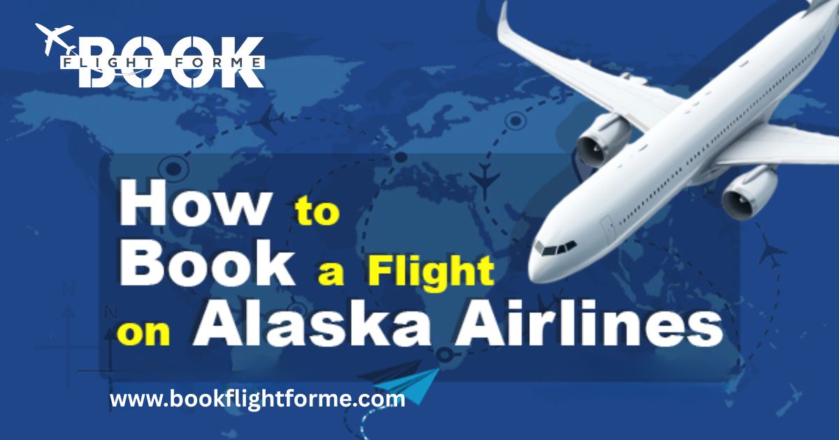 How to Book a Flight on Alaska Airlines A Step-by-Step Guide