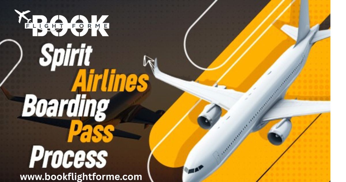 A Complete Guide For Spirit Airlines Boarding Pass Process