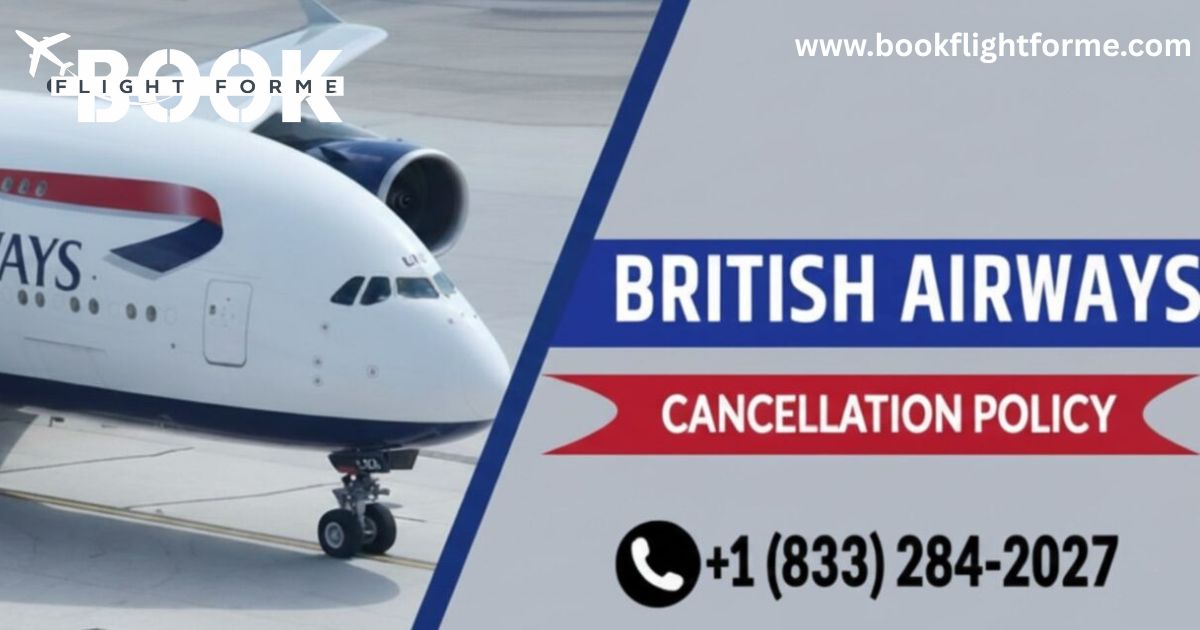 British Airways Cancellation Policy: A Complete Refund Guide