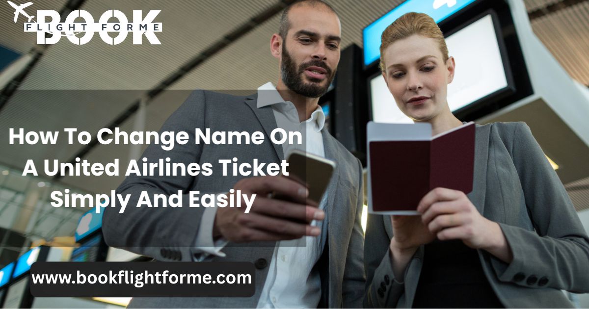 How to change name on a United Airlines ticket